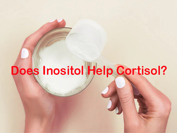 Does Inositol Help Cortisol?